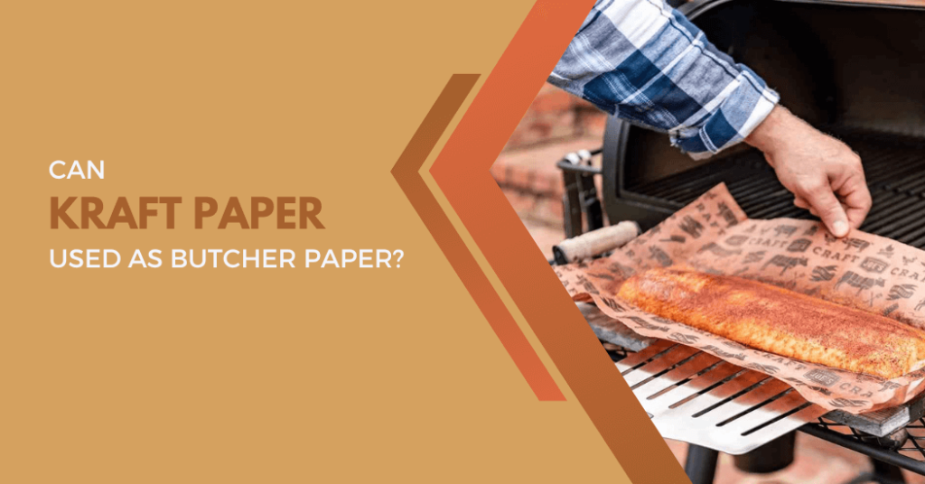 Can Kraft Paper Be Used As Butcher Paper? Kraft Vs Butcher
