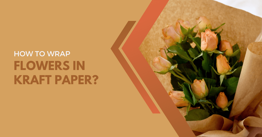 Wrap flowers in kraft paper